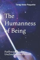 The Humanness of Being: Pathways to the Unconditioned Mind 1092169571 Book Cover