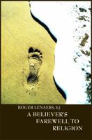 A Believer's Farewell to Religion 1909325473 Book Cover