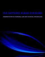 The Battered Woman Syndrome: Perspectives in Criminal Law and Clinical Psychology 1500946591 Book Cover