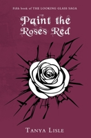 Paint the Roses Red 1988911095 Book Cover