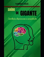 SAÚDE DE GIGANTE: COMBATA DEPRESSÃO E ANSIEDADE (COLEÇÃO GIGANTES) (Portuguese Edition) B08KFVW2X9 Book Cover