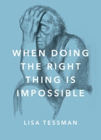 When Doing the Right Thing Is Impossible (Philosophy in Action) 0190657588 Book Cover