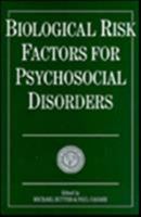 Biological Risk Factors for Psychosocial Disorders (European Network on Longitudinal Studies on Individual Development) 0521401038 Book Cover