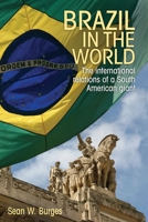 Brazil in the World: The International Relations of a South American Giant 1526107406 Book Cover