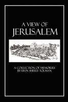 A View of Jerusalem: A Collection of Memories 160481246X Book Cover