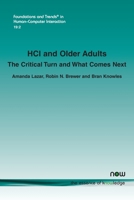 HCI and Older Adults : The Critical Turn and What Comes Next 1638285888 Book Cover