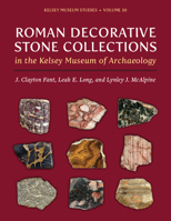 Roman Decorative Stone Collections in the Kelsey Museum of Archaeology 0472131958 Book Cover