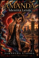 AMANDA - IDENTITA' LETALE: Per il mondo era un errore. Per i suoi nemici è un incubo. (Italian Edition) B0H2HZ9WBH Book Cover