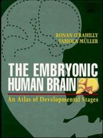 The Embryonic Human Brain: An Atlas of Developmental Stages 0471254509 Book Cover