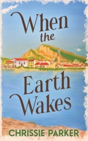 When the Earth Wakes 1916402593 Book Cover