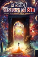 A Brief History Of Sin: Messages of the Googolplex-Year-Old Universe / GPYoU / B0DYYTZTV9 Book Cover