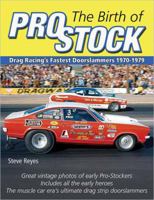 The Dawn of Pro Stock: Drag Racing's Fastest Doorslammers: 1970-1979 1613250401 Book Cover