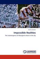 Impossible Realities: The (re)emergence of Aboriginal culture in the city 3845444711 Book Cover