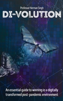 DI-VOLUTION: An essential guide to winning in a digitally transformed post-pandemic environment 1990958354 Book Cover