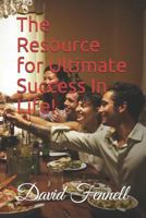 The Resource for Ultimate Success In Life! 1730976972 Book Cover