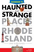 Guidebook to Haunted & Strange Places in Rhode Island and Surrounds 0764351958 Book Cover