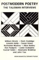 Postmodern Poetry: The Talisman Interviews : William Bronk, Clark Coolidge, Anselm Hollo, Susan Howe, Nathaniel Mackey, Alice Notley, Ron Padgett, L 1883689104 Book Cover