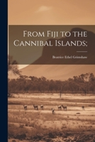 From Fiji To The Cannibal Islands 1021454273 Book Cover