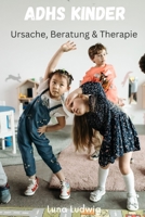 ADHS Kinder: Ursache, Beratung und Therapie B0BZFLQNVX Book Cover