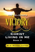 The Believer's Victory, Christ living in Me. B0DXN393BC Book Cover