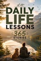 Daily Life Lessons: 365 Stories for the Soul B0FG24GN93 Book Cover