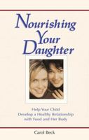 Nourishing Your Daughter: Help your Child Develop a Healthy Relationship with Food and her Body 0399527079 Book Cover