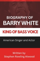 Barry White Biography: Black American Singer and Actor also Know as the King of Bass Voice [Life and Legacy] (Black American Celebrities Biography - ... Award Winners including Male and Female]) B0DS6HDBTQ Book Cover