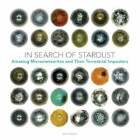 In Search of Stardust: Amazing Micrometeorites and Their Terrestrial Imposters 076035264X Book Cover