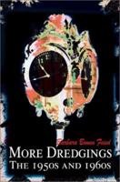 More Dredgings: The 1950s and 1960s 0595218318 Book Cover