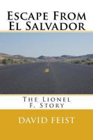 Escape From El Salvador: The Lionel F. Story 1492377538 Book Cover