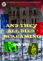 And They All Died Screaming 1312498633 Book Cover