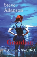 Guardian: A Guardian's World Book 1036916235 Book Cover