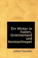 Ein Winter in Italien, Griechenland Und Konstantinopel 3741146218 Book Cover