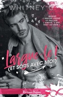 Largue le ! (et sors avec moi) (French Edition) B0BVF4DVH3 Book Cover