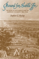 Bound for Santa Fe: The Road to New Mexico and the American Conquest, 1806-1848 0806141603 Book Cover