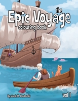The Epic Voyage Colouring Book: Volume 1 1916025625 Book Cover