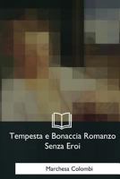 Tempesta e bonaccia. Romanzo senza eroi 1480030651 Book Cover