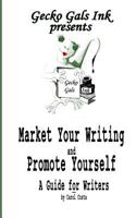Market Your Writing and Promote Yourself 1496095618 Book Cover