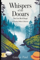Whispers of the Dooars: Tales from North Bengal B0F9Y1B2VY Book Cover