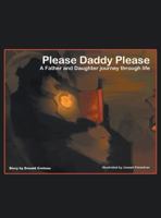 Please Daddy Please: A Father and Daughter Journey Through Life 1457531216 Book Cover