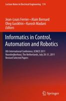 Informatics in Control, Automation and Robotics: 8th International Conference, ICINCO 2011 Noordwijkerhout, The Netherlands, July 28-31, 2011 Revised ... Notes in Electrical Engineering, 174) 3642313523 Book Cover