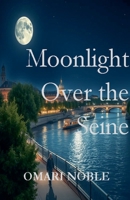 Moonlight Over the Seine B0GSXHDJPM Book Cover