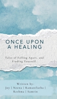Once Upon A Healing: Tales of Falling Apart, and Finding Yourself. B0GHPBM8J6 Book Cover