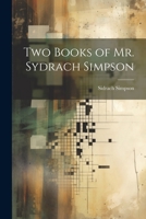 Two Books of Mr. Sydrach Simpson 1021696749 Book Cover