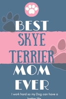 Best Skye Terrier Mom Ever Notebook Gift: Lined Notebook / Journal Gift, 120 Pages, 6x9, Soft Cover, Matte Finish 1651125015 Book Cover