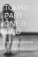 TODAY: PART ONE & TWO: OUR WORLD NOW B0GHFQWP2P Book Cover
