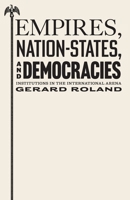 Empires, Nation-States, and Democracies: Institutions in the International Arena 0691284717 Book Cover