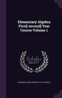 Elementary Algebra: First[-Second] Year Course, Volume 1 1362015334 Book Cover