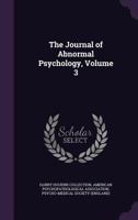 The Journal of Abnormal Psychology, Volume 3 1144513014 Book Cover