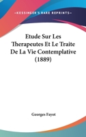 Etude Sur Les Therapeutes Et Le Traite De La Vie Contemplative (1889) 1166805573 Book Cover